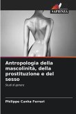 Antropologia della mascolinità, della prostituzione e del sesso