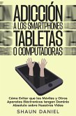 Adicción a los Smartphones, Tabletas o Computadoras: Cómo Evitar que los Móviles y Otros Aparatos Eléctronicos tengan Dominio Absoluto sobre Nuestras Vidas (eBook, ePUB) Adicción a los Smartphones, Tabletas o Computadoras: Cómo Evitar que los Móviles y Otros Aparatos Eléctronicos tengan Dominio Absoluto sobre Nuestras Vidas (eBook, ePUB)