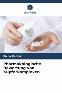 Pharmakologische Bewertung von Kupferkomplexen - Kothari, Richa