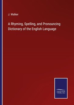 A Rhyming, Spelling, and Pronouncing Dictionary of the English Language - Walker, J.