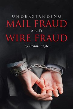 UNDERSTANDING MAIL FRAUD AND WIRE FRAUD - Boyle, Dennis