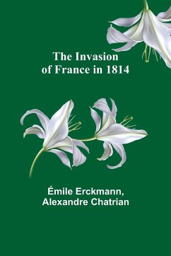 The Invasion of France in 1814 - Erckmann, Émile; Chatrian, Alexandre