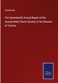The Seventeenth Annual Report of the Incorporated Church Society of the Diocese of Toronto