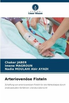 Arteriovenöse Fisteln - Jaber, Chaker;Magroun, Imene;Abir AYADI, Nadia MOULAHI