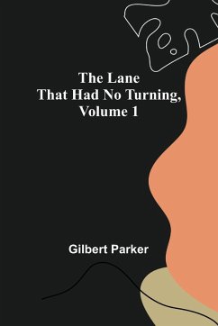 The Lane That Had No Turning, Volume 1 - Parker, Gilbert