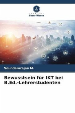 Bewusstsein für IKT bei B.Ed.-Lehrerstudenten - M., Soundararajan