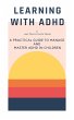 Learning with ADHD - A Practical Guide... - Bild 1