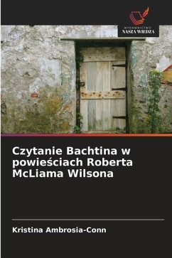 Czytanie Bachtina w powie¿ciach Roberta McLiama Wilsona - Ambrosia-Conn, Kristina