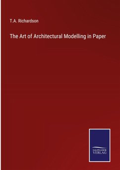 The Art of Architectural Modelling in Paper - Richardson, T. A.