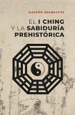 El I Ching y la sabiduría prehistórica (eBook, ePUB)