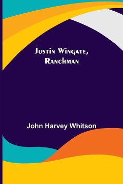 Justin Wingate, Ranchman - Harvey Whitson, John