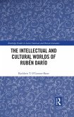 The Intellectual and Cultural Worlds of Rubén Darío (eBook, PDF)