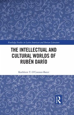 The Intellectual and Cultural Worlds of Rubén Darío (eBook, ePUB) - O'Connor-Bater, Kathleen T.