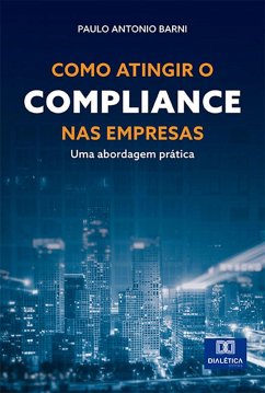 Como atingir o Compliance nas empresas (eBook, ePUB) - Barni, Paulo Antonio