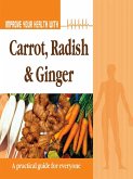 Improve Your Health With Carrot, Radish and Ginger (eBook, ePUB)