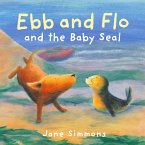 Ebb and Flo and the Baby Seal (eBook, ePUB) Ebb and Flo and the Baby Seal (eBook, ePUB)