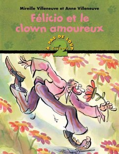 Félicio et le clown amoureux (eBook, PDF) - Mireille Villeneuve, Villeneuve