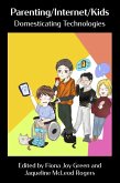 Parenting/Internet/Kids: Domesticating Technologies (eBook, PDF) Parenting/Internet/Kids: Domesticating Technologies (eBook, PDF)