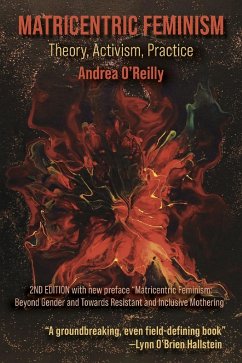 Matricentric Feminism: Theory, Activism, Practice. The 2nd Edition (eBook, ePUB) - O'Reilly, Andrea