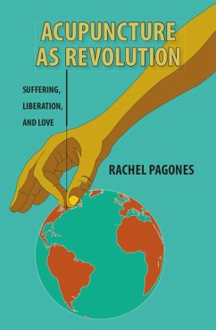 Acupuncture as Revolution (eBook, ePUB) - Pagones, Rachel