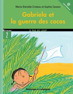 Gabriela et la guerre des cocos (eBook, PDF) - Marie-Danielle Croteau, Croteau