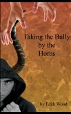 Taking the Bully by the Horns (Bullying, #1) (eBook, ePUB)