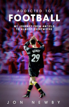 Addicted to Football (eBook, ePUB) - Newby, Jon