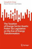 The Taxation of Energy-Sector Assets: Polish Tax Legislation on the Eve of Energy Transformation (eBook, PDF)