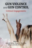 Gun Violence and Gun Control: Critical Engagements (eBook, PDF) Gun Violence and Gun Control: Critical Engagements (eBook, PDF)