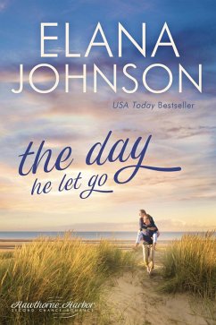 The Day He Let Go (Hawthorne Harbor Romance, #5) (eBook, ePUB) - Johnson, Elana