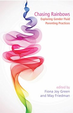 Chasing Rainbows: Exploring Gender Fluid Parenting Practices (eBook, ePUB) - Green, Fiona Joy