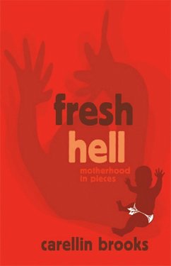 Fresh Hell: Motherhood in Pieces (eBook, PDF) - Brooks, Carellin