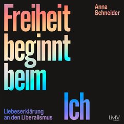 Freiheit beginnt beim Ich (MP3-Download) - Schneider, Anna