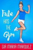 Futa Hits the Gym (Futa All Night, #2) (eBook, ePUB) Futa Hits the Gym (Futa All Night, #2) (eBook, ePUB)