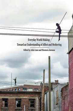 Everyday World- Making: Toward an Understanding of Affect and Mothering (eBook, PDF) - Lane, Julia