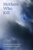 Mothers Who Kill (eBook, PDF) Mothers Who Kill (eBook, PDF)