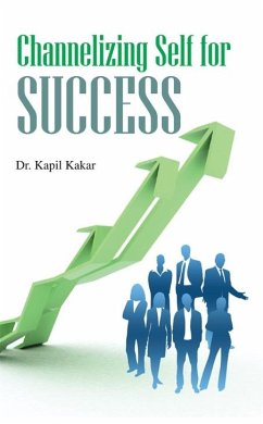 Channelizing Self For Success (eBook, ePUB) - Kakar, Kapil