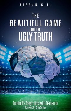 Beautiful Game and the Ugly Truth (eBook, ePUB) - Gill, Kieran