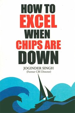 How to Excel When Chips are Down (eBook, ePUB) - Singh, Joginder