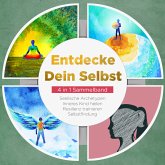 Entdecke Dein Selbst - 4 in 1 Sammelband: Seelische Archetypen   Selbstfindung   Inneres Kind heilen   Resilienz trainieren (MP3-Download)
