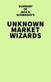 Summary of Jack D. Schwager's Unknown Market Wizards (eBook, ePUB)