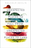 Unexpected Places to Fall From, Unexpected Places to Land (eBook, ePUB)