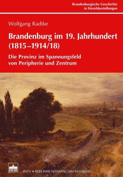 Brandenburg im 19. Jahrhundert (1815-1914/18) (eBook, PDF) - Radtke, Wolfgang