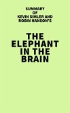 Summary of Kevin Simler and Robin Hanson's The Elephant in the Brain (eBook, ePUB)