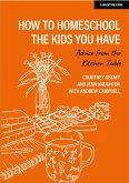 How to homeschool the kids you have: Advice from the kitchen table (eBook, ePUB)