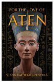 For The Love of Aten (eBook, ePUB)