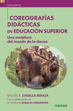 Coreografías didácticas en Educación Superior (eBook, ePUB) - Zabalza Beraza, Miguel Ángel; Zabalza Cerdeiriña, Mª Ainoha
