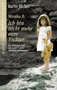 Monika B. Ich bin nicht mehr eure Tochter (eBook, ePUB) - Jäckel, Karin