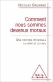 Comment nous sommes devenus moraux (eBook, ePUB) Comment nous sommes devenus moraux (eBook, ePUB)