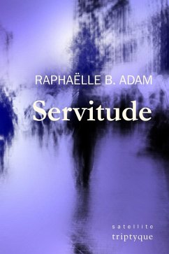 Servitude (eBook, PDF) - Raphaelle B. Adam, B. Adam